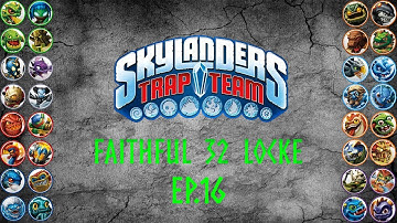 Skylanders Trap Team Faithful 32 Locke Ep.16