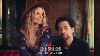 Watch Shires On The Day I Die video