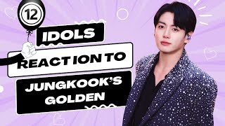 (Part 12) Idols mentioning, singing and dancing to Jungkook’s Golden