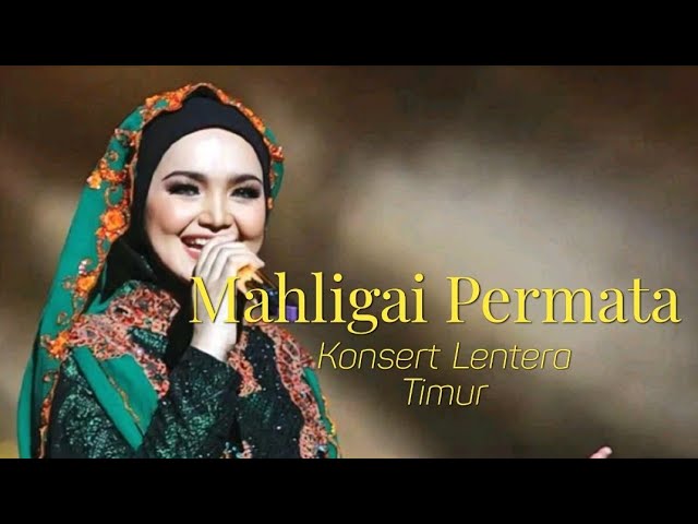 Dato' Sri Siti Nurhaliza - Mahligai Permata | Konsert Lentera Timur 2013 (LIVE) class=