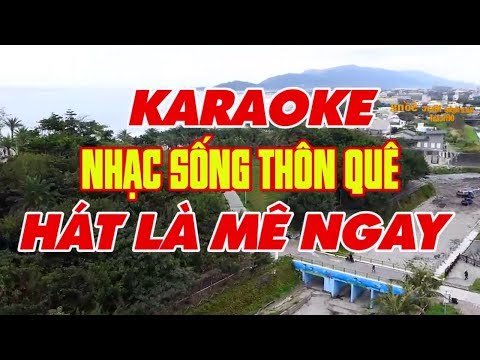 Nhạc Sống Thôn Quê Karaoke - KARAOKE Nhạc Sống Thôn Quê - HÁT LÀ MÊ NGAY - Beat Chuẩn Dễ Hát Nhất