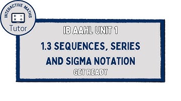 IB Maths AAHL Sequences, Series and Sigma Notation - Get Ready