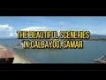 VLOG #172 - THE BEAUTIFUL SCENERIES in CALBAYOG, SAMAR