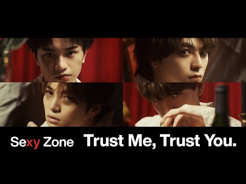 Sexy Zone ｢Trust Me, Trust You.｣ (YouTube Ver.)