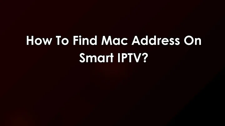 How To Find Mac Address On Smart IPTV?