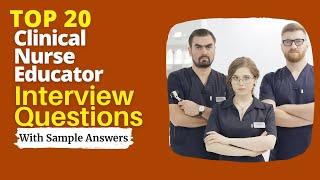 Clinical Nurse Educator Interview Questions and Answers for 2024