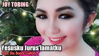 Joy Tobing - JESUSKU JURUS'LAMATKU