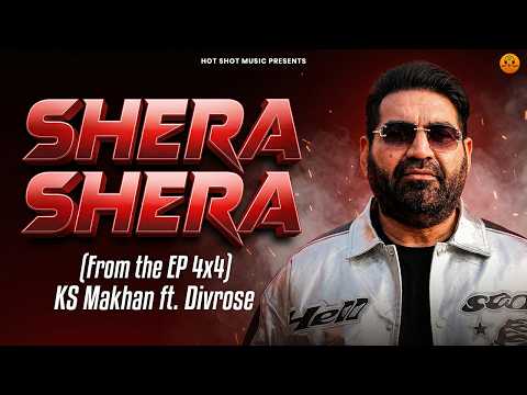 Shera Shera - 4x4 EP (Four by Four) | KS Makhan Ft. Divrose | Punjabi Songs