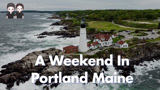 How To Spend A Weekend In Portland Maine | Portland, Maine