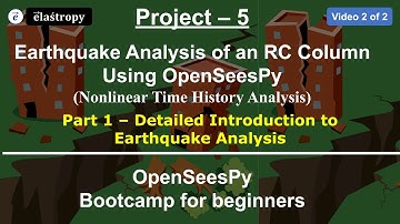 Part 1 of Project 5 - Earthquake Analysis of RC Column Using OpenSeesPy - (Video 2 of 2)