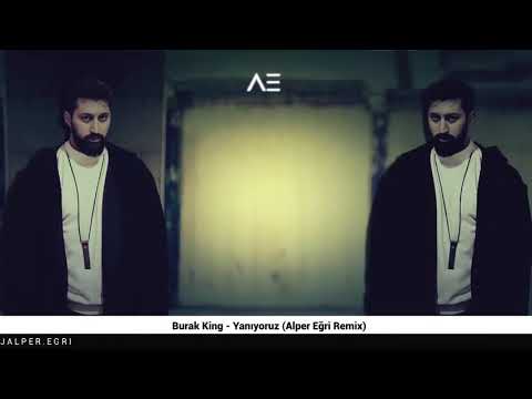 Burak King - Yanıyoruz (Alper Eğri Remix)