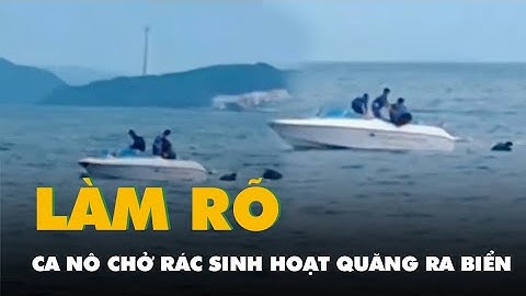 Làm rõ video ca nô nghi chở rác thải sinh hoạt quăng ra biển Phú Quốc