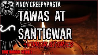 Tawas At Santigwar Horror Stories  | True Horror Stories | Pinoy Creepypasta