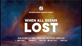 When All Seems Lost - SP Chua Seng Lee, BBTC English Worship Resurrection Sunday Svc (Apr 5, 2026)