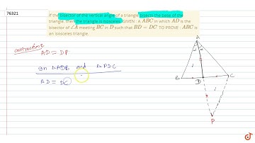 If the bisector of the vertical angle of a    triangle bisects the base of the triangle. then t...