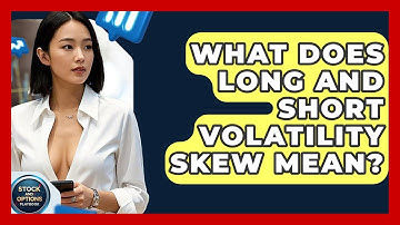 What Does Long And Short Volatility Skew Mean? | Stock and Options Playbook