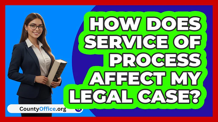 How Does Service Of Process Affect My Legal Case? - CountyOffice.org
