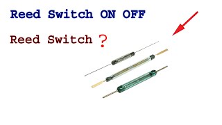 What is a Reed switch ? How to work a reed switch