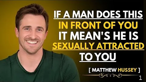 10 Clear Signs a Man Is Sexually Attracted to You (Ladies, Pay Attention) Matthew Hussey Motivation.