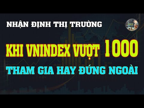 Chứng khoán hôm nay | Nhận định thị trường: 27/11: Khi vnindex vượt 1000 điểm - Tham gia hay không
