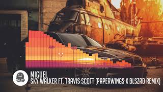 Miguel - Sky Walker ft. Travis Scott (Paperwings x BLSZRD Remix)