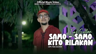 Download Lagu SAMO - SAMO KITO RILAKAN - TIAS SULTAN (Official Music Video) MP3