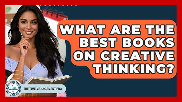 What Are The Best Books On Creative Thinking? - The Time Management Pro