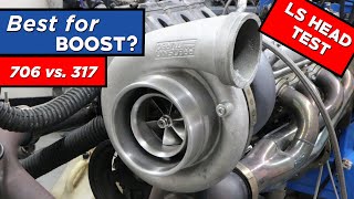TURBO LS HEAD TEST-706 vs 317 (BEST FOR BOOST?)