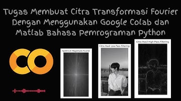Tugas Transformasi Fourier Dengan Menggunakan Google Colab Dan Bahasa Pemrograman Python