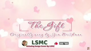 The Gift - Jim Brickman (Cover by LSMC)