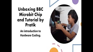 Unboxing BBC Microbit Chip and Tutorial by Pratik | An introduction to Hardware Coding.