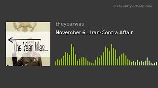 November 6...Iran-Contra Affair