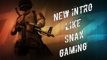NEW INTRO LIKE SNAX GAMING | AM LIT | INTRO
