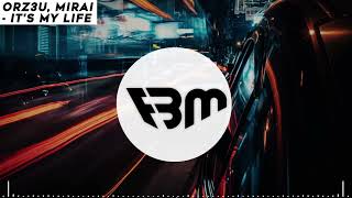 ORZ3U, MIRAI - ITS MY LIFE | FBM