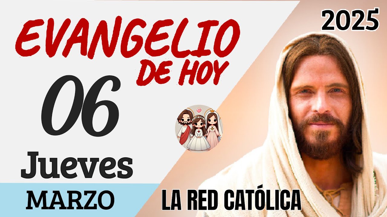 Evangelio de Hoy Jueves 06 de Marzo de 2025 | REFLEXIÓN | La Red ...