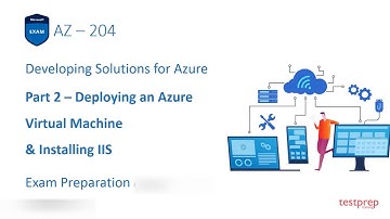 Deploying an Azure Virtual Machine & Installing IIS | AZ-204 Exam Prep | Part 2