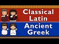 Classical latin  ancient greek