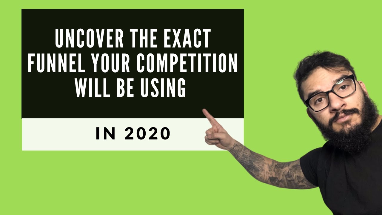 Uncover the exact Funnel your competition will be using in 2020