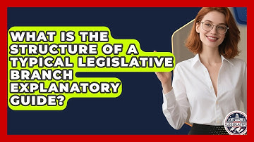 What Is the Structure of a Typical Legislative Branch Explanatory Guide?
