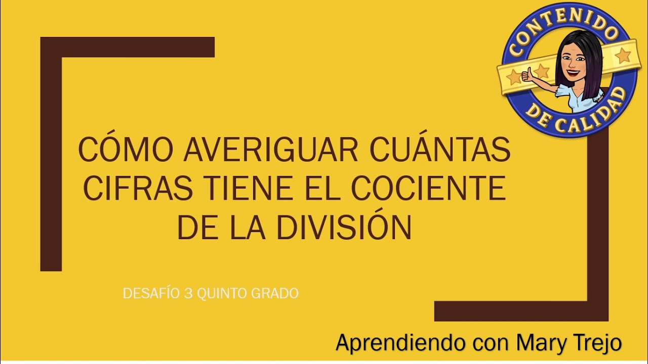 DESAFÍO 3 QUINTO: Cómo averiguar CUÁNTAS CIFRAS tiene el cociente de