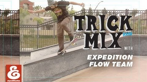 Trick Mix | Expedition Flow Team Featuring Will Fyock And Adam Taylor