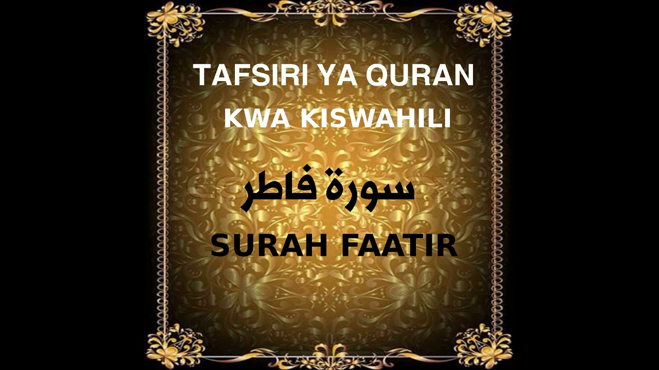 Download 35 SURAH FAATIR (TAFSIRI YA QURAN KWA KISWAHILI KWA SAITI, AUDIO)