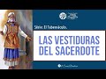 Las Vestiduras Sacerdotales | Su Significado e Implicaciones PARTE 1