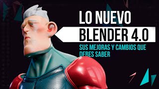 Blender 4.0 - cambios y mejoras que debes saber