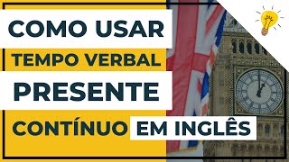 How to use the PRESENT CONTINUOUS in ENGLISH: Present Continuous