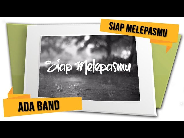 ADA Band - Siap Melepasmu (Official Lyrics Video) class=