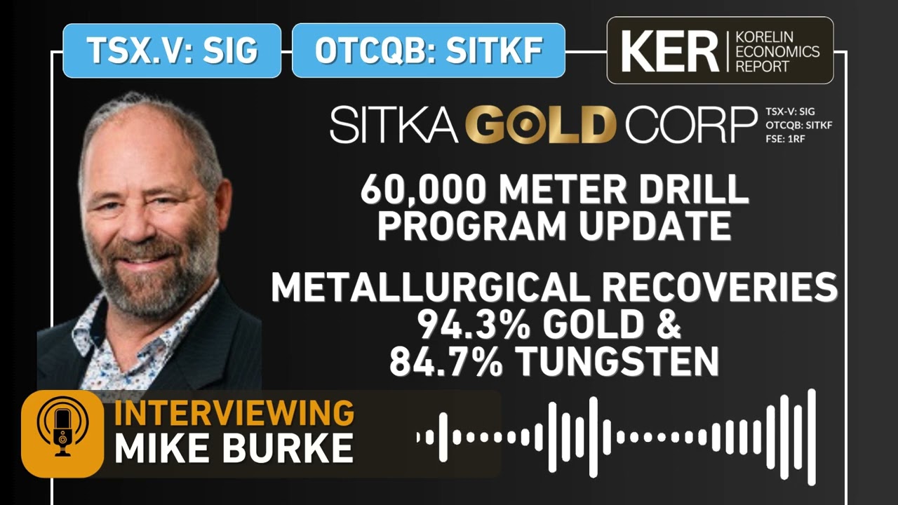 Sitka Gold - 60,000 Meter Drill Program Update, Metallurgical Recoveries 94.3% Gold & 84.7% Tungsten