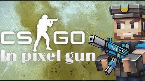 CS GO IN PIXEL GUN 3D