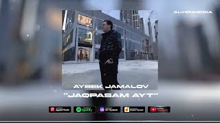 Айбек Жамалов - Жақпасам Айт | Aybek Jamalov - Jaqpasam Ayt