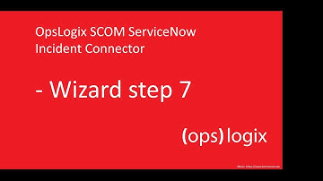 OpsLogix SCOM ServiceNow Incident Connector Wizard step 7